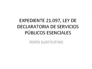 EXPEDIENTE 21 097 LEY DE DECLARATORIA DE SERVICIOS