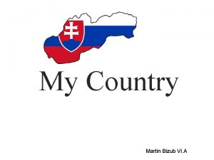 My Country Martin Bizub VI A There are