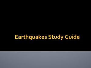 Earthquakes Study Guide What do seismologists use to