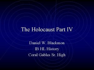 The Holocaust Part IV Daniel W Blackmon IB