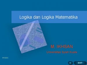 Logika dan Logika Matematika M IKHSAN Universitas Syiah