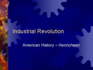 Industrial Revolution American History Henrichsen Machinery Engines Steam