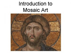 Introduction to Mosaic Art Definition The mosaic is