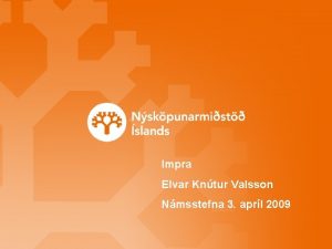 Impra Elvar Kntur Valsson Nmsstefna 3 aprl 2009