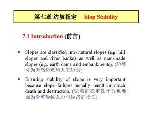 Slop Stability 7 1 Introduction Slopes are classified