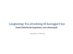 Lovgivning fra utredning til kunngjort lov med helseforskningsloven