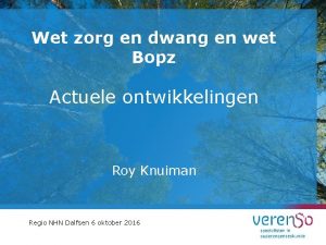 Wet zorg en dwang en wet Bopz Actuele