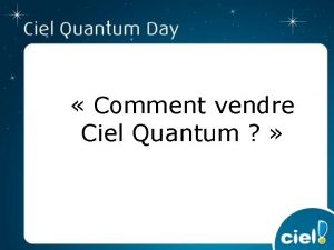 Comment vendre Ciel Quantum Agenda A qui je