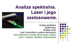 Analiza spektralna Laser i jego zastosowanie Analiza spektralna