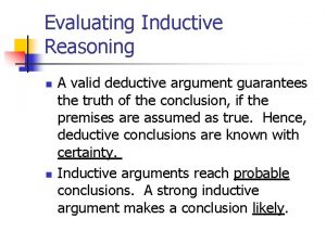 Evaluating Inductive Reasoning n n A valid deductive