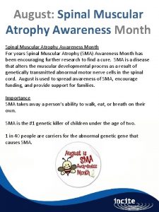 August Spinal Muscular Atrophy Awareness Month For years