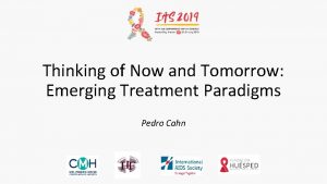 Thinking of Now and Tomorrow Emerging Treatment Paradigms