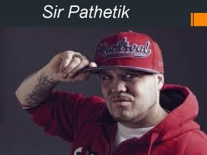 Sir Pathetik BIOGRAPHY Celebritys name Sir Pathtik Birth