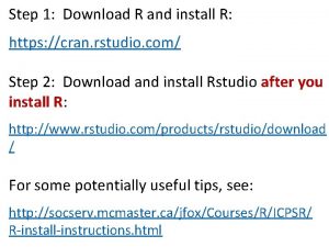 Step 1 Download R and install R https