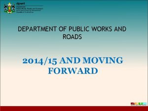DEPARTMENT OF PUBLIC WORKS AND ROADS 201415 AND