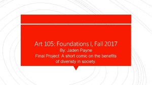 Art 105 Foundations I Fall 2017 By Jaden