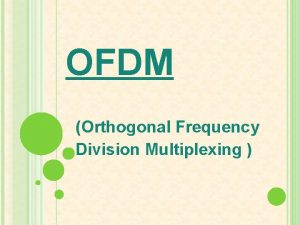 OFDM Orthogonal Frequency Division Multiplexing BASICS OF OFDM