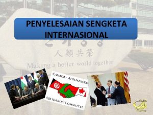 PENYELESAIAN SENGKETA INTERNASIONAL Sengketa Internasional F Sugeng Istanto