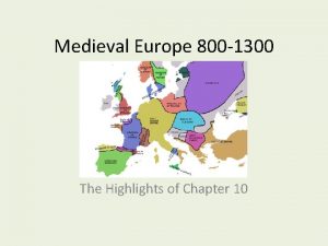 Medieval Europe 800 1300 The Highlights of Chapter