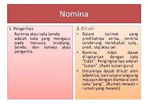 Nomina 1 Pengertian Nomina atau kata benda adalah