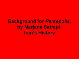 Background for Persepolis by Marjane Satrapi Irans History