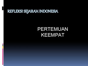 REFLEKSI SEJARAH INDONESIA PERTEMUAN KEEMPAT HARMONISASI ANTARA NASIONALISME