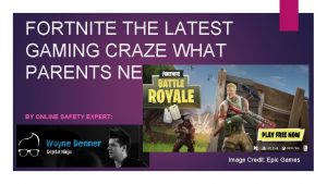 FORTNITE THE LATEST GAMING CRAZE WHAT PARENTS NEED