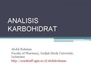 ANALISIS KARBOHIDRAT Abdul Rohman Faculty of Pharmacy Gadjah