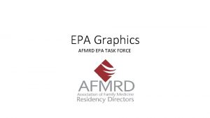 EPA Graphics AFMRD EPA TASK FORCE Provide a