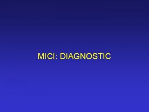 MICI DIAGNOSTIC MICI affections chroniques voluant par pousses