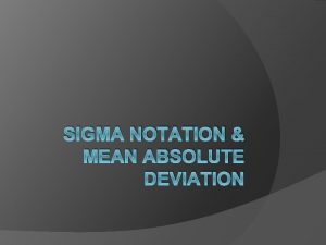 SIGMA NOTATION MEAN ABSOLUTE DEVIATION Sigma Summation Notation