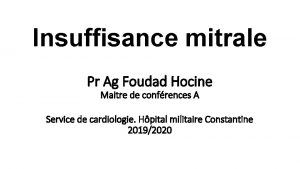 Insuffisance mitrale Pr Ag Foudad Hocine Maitre de