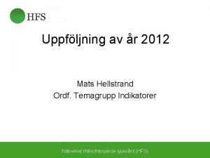 Uppfljning av r 2012 Mats Hellstrand Ordf Temagrupp