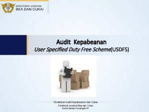 Audit Kepabeanan User Specified Duty Free SchemeUSDFS Direktorat