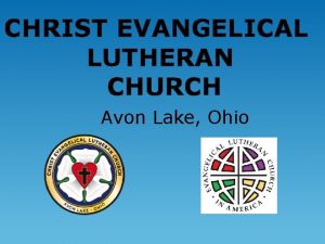 CHRIST EVANGELICAL LUTHERAN CHURCH Avon Lake Ohio Welcome