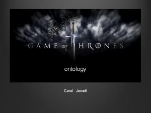 ontology Carol Jewell Game of Thrones purpose Primarily