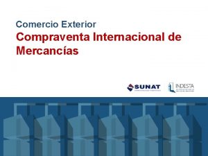 Comercio Exterior Compraventa Internacional de Mercancas OBJETIVO Identificar