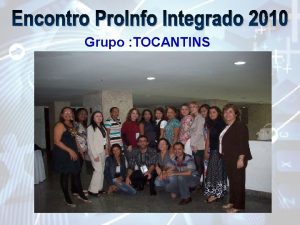 Grupo TOCANTINS Foco Infraestrutura Pontos Relevantes Problemas 1