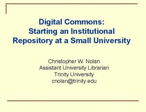 Digital Commons Starting an Institutional Repository at a