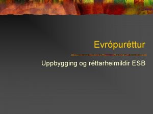 Evrpurttur Uppbygging og rttarheimildir ESB Forsaga ESB n