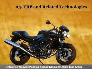 05 ERP and Related Technologies Enterprise Resource Planning