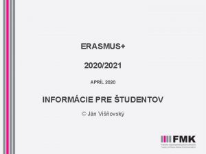 ERASMUS 20202021 APRL 2020 INFORMCIE PRE TUDENTOV Jn