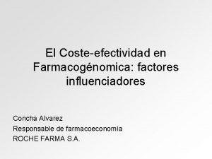 El Costeefectividad en Farmacognomica factores influenciadores Concha Alvarez