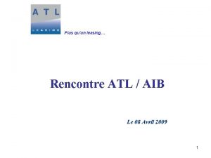 Plus quun leasing Rencontre ATL AIB Le 08