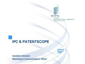 IPC PATENTSCOPE Intranet August 2016 Sandrine Ammann Marketing