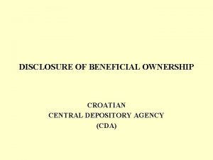 DISCLOSURE OF BENEFICIAL OWNERSHIP CROATIAN CENTRAL DEPOSITORY AGENCY