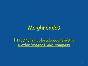 Maighnadas http phet colorado eduensim ulationmagnetandcompass 1 Cad