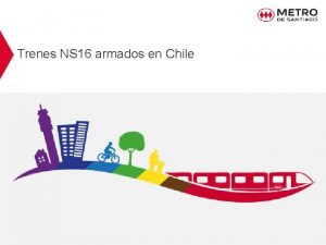 Trenes NS 16 armados en Chile Antecedentes El
