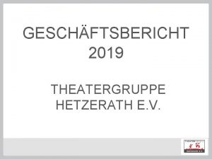 GESCHFTSBERICHT 2019 THEATERGRUPPE HETZERATH E V Thyssen Krupp