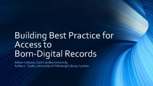 Building Best Practice for Access to BornDigital Records